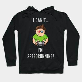 cant speedrunning Hoodie